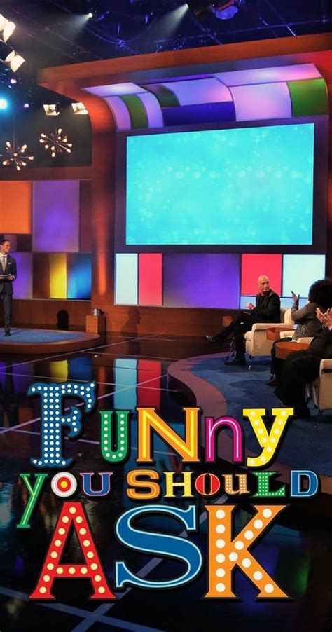 Funny You Should Ask TV Listings. Comedy game show featuring a panel of stand-up comics who interact with contestants for prizes. There are no TV Airings of Funny You Should Ask in the next 14 .... 