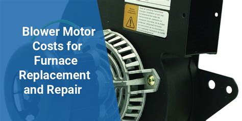 Furnace blower motor replacement cost.  Labor is more or less the same, regard...