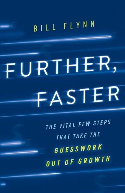 Download Further Faster The Vital Few Steps That Take The Guesswork Out Of Growth By Bill Flynn