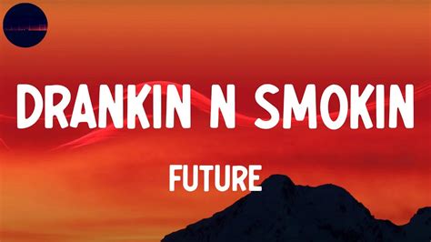 Future - Drankin N Smokin (Lyric Video) - YouTube