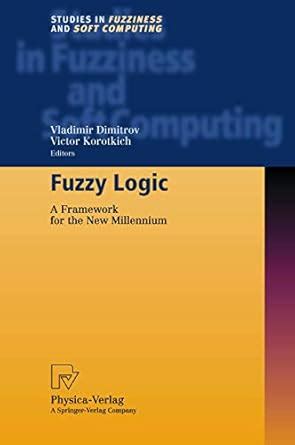 Fuzzy Logic A Framework For The New Millennium