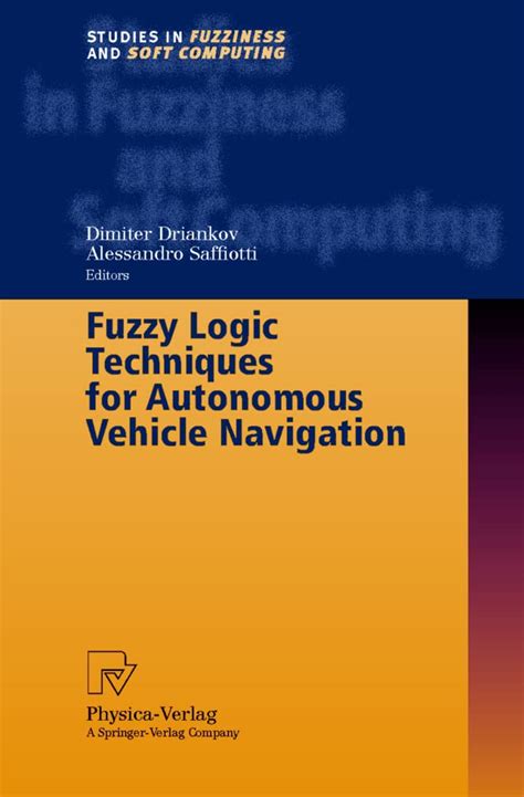 Fuzzy Logic Techniques For Autonomous Vehicle Navigation 1st Edition