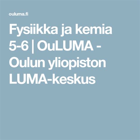 Fysiikka ja kemia 5-6 OuLUMA - Oulun yliopiston LUMA-keskus