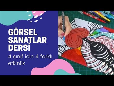 GÖRSEL SANATLAR DERSİ ETKİNLİKLERİ 🌺 4 SINIF 4 ETKİNLİK Dört sınıf için tasarlanmış 4 harika etkinlik çalışması.