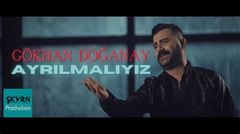 Gökhan Doğanay Ayrılmalıyız Biz Seninle YouTube.