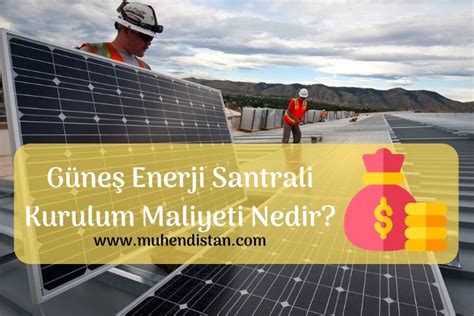 Güneş enerjisi santrali maliyeti 2019