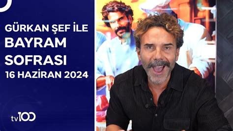 Gürkan Şef ile Bayram Sofrası l 16 Haziran 2024 YouTube. 