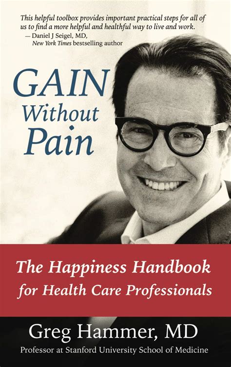 Download Gain Without Pain The Happiness Handbook For Health Care Professionals By Greg Hammer Md
