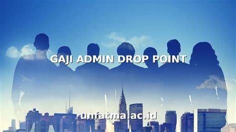 Gaji Admin Drop Point - Arsip Negara - raincitystudios.com