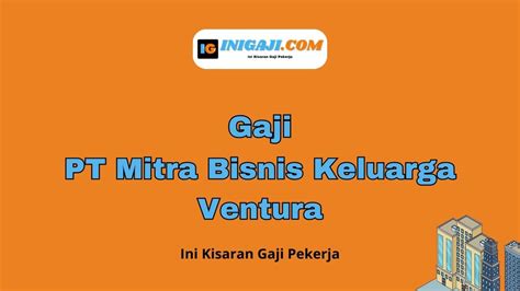 Gaji Pt Mitra Bisnis Keluarga Ventura Dalchaebi - balustradellc