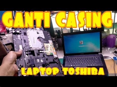 GANTI CASING LAPTOP TOSHIBA - balustradellc