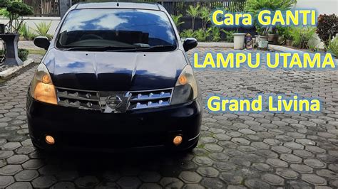 Ganti Lampu Depan Grand Livina - PinterMekanik - balustradellc