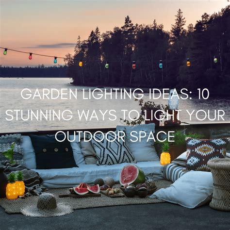 Garden Lights Ideas: 10 Stunning Ways to Transform Your Outdoor … - balustradellc