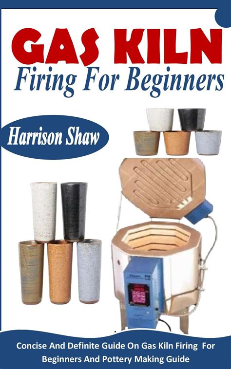 Gas Kiln Firing Advice - How to Fire a Gas Kiln Efficiently - muktibox.com