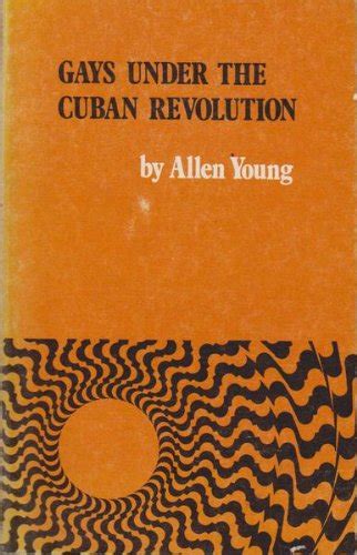 Gays Under the Cuban Revolution - by James Peron - wintechmobiles.com