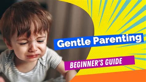 Gentle Parenting - Techniques, Pros and Cons - balustradellc