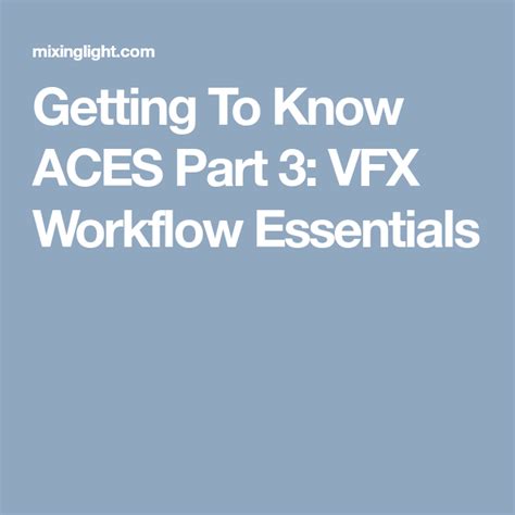 Getting To Know ACES Part 3: Visual Effects Workflows - balustradellc