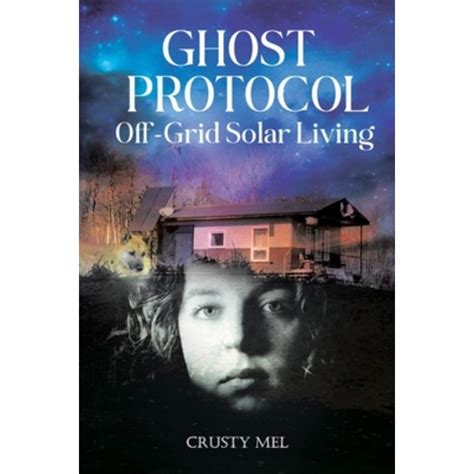 Ghost Protocol: Off Grid Solar Living - amazon.co.za - raincitystudios.com