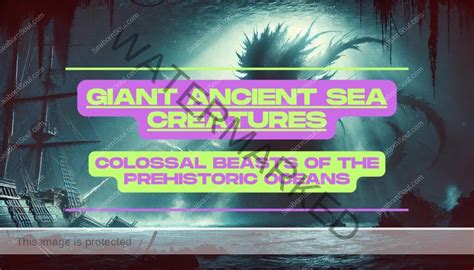 Giant Ancient Sea Creatures: Colossal Beasts of the … - balustradellc
