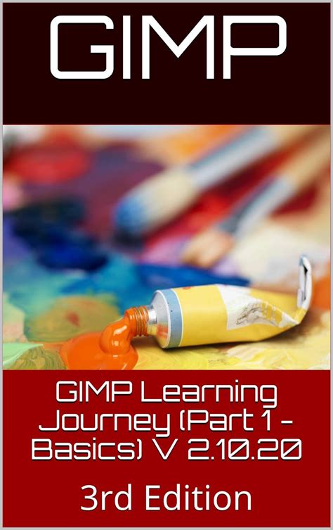 Read Online Gimp Learning Journey Part 1  Basics V 2108 By Azlan A H Mba Uk