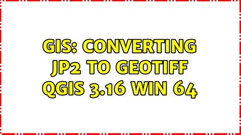 GIS Converting JP2 to GeoTIFF QGIS 3.16 Win 64 YouTube
