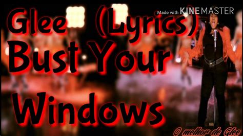 GLEE - BUST YOUR WINDOWS LYRICS - SongLyrics.com