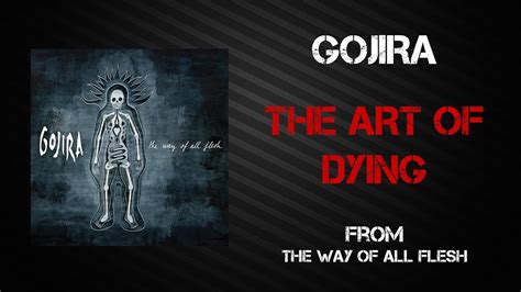 Gojira – The Art of Dying Lyrics - Genius - balustradellc