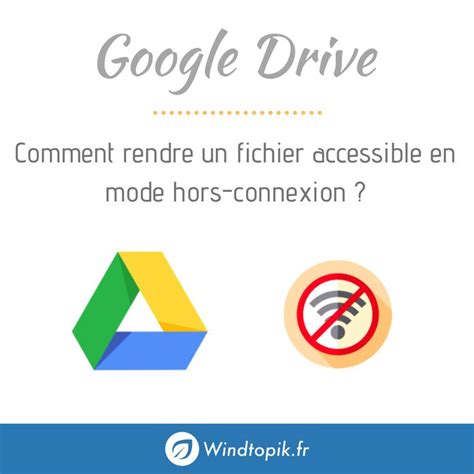 GOOGLE DRIVE : RENDRE UN FICHIER ACCESSIBLE EN MODE HORS ... - YouTube