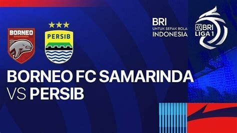 Gratis! 2 Tempat Nonton Live Streaming Borneo FC Samarinda vs Persib ... - balustradellc