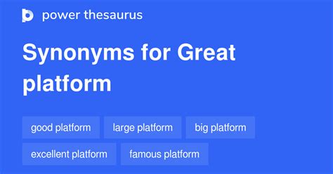 GREAT PLATFORM in Thesaurus: 26 Synonyms & Antonyms for GREAT PLATFORM