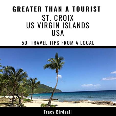 Full Download Greater Than A Touristst Croix Us Virgin Islands Usa 50 Travel Tips From A Local By Tracy Birdsall