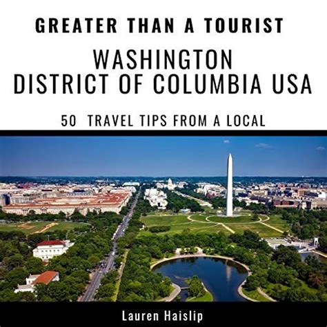 Read Greater Than A Touristwashington District Of Columbia Usa 50 Travel Tips From A Local By Lauren Haislip
