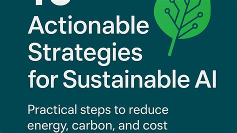 Green AI: Strategies for Sustainable Algorithms, Model Design, and ... - coolestguyplanet.net