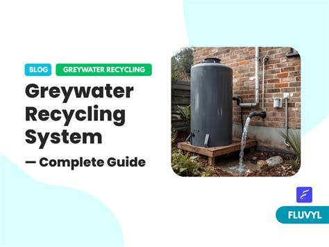 Greywater Recycling System — Complete Guide - Fluvyl - raincitystudios.com