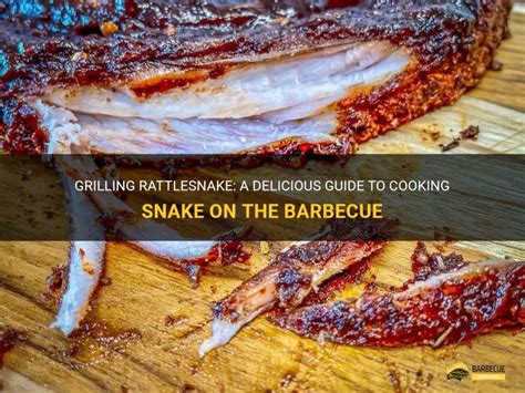 Grilling Rattlesnake Meat: Dos and Don’ts - balustradellc