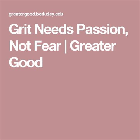 Grit Needs Passion, Not Fear - Greater Good - balustradellc