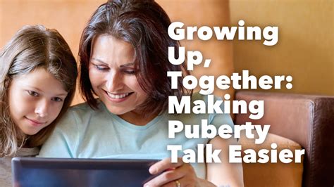 Growing Up, Together: Making Puberty Talk Easier - balustradellc