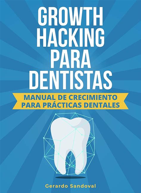 Full Download Growth Hacking Para Dentistas By Gerardo Sandoval