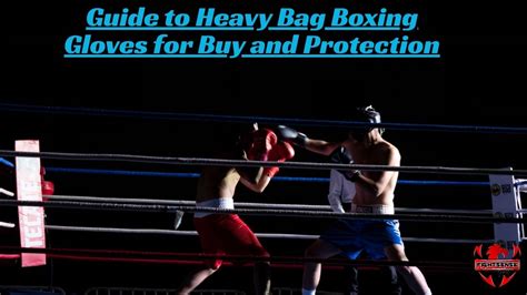 Guide to Heavy Bag Boxing Gloves for Buy and Protection - balustradellc