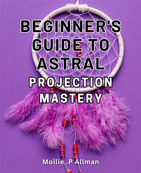 Guided Astral Projection: Beginner's Guide Astral … - balustradellc