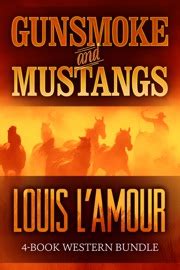 GUNSMOKE AND MUSTANGS: The Louis L’Amour 4 Book Western …