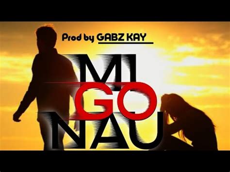 Gabz Kay - Mi Go Nau (2024) Ft Uralom Kania jnr x Prince Kay x Maix