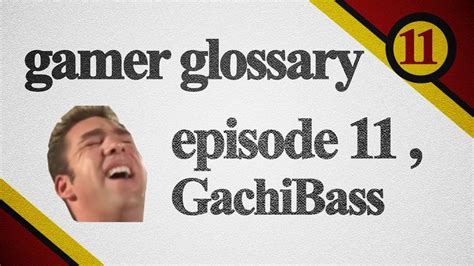 GachiBass Gamer Glossary - YouTube