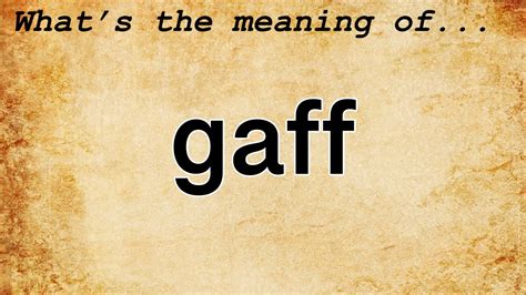 Gaff - Definition, Meaning & Synonyms Vocabulary.com