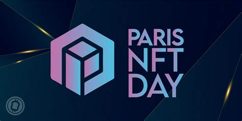 Gagne tes places : Paris NFT Day & Paris Blockchain Week Summit