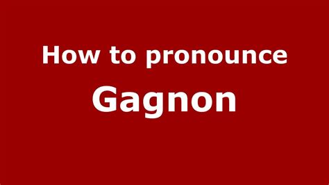 Gagnon pronunciation. How to say JANE GAGNON in English? Pronunciation of JANE GAGNON with 1 audio pronunciation and more for JANE GAGNON. 