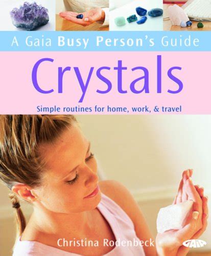 Gaia busy persons guide to crystals simple routines for home work and travel. - Handbuch der christlichen apologetik peter kreeft.