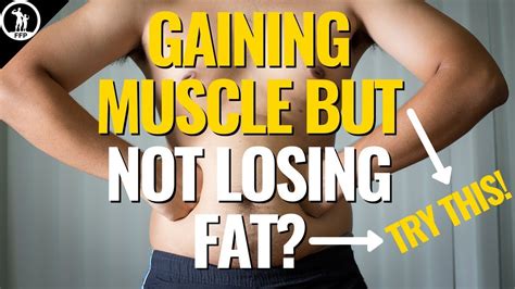 Gaining Muscle But Not Losing Fat? Here