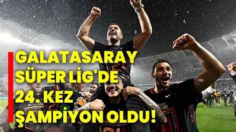 Galatasaray, Süper Lig'de 24. kez şampiyon oldu Gazete Oksijen. 
