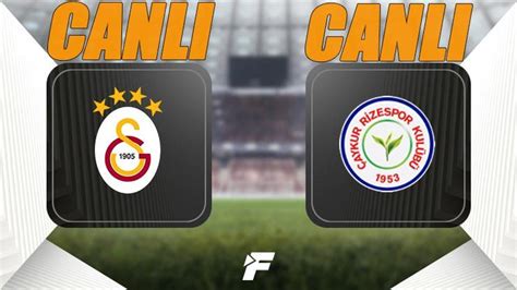 Galatasaray çaykur rizespor maçı canli